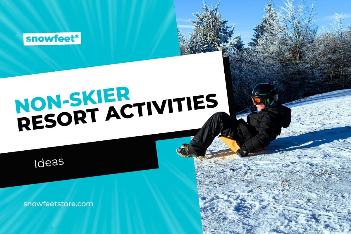 Things to Do at a Ski Resort If You Don’t Ski: 12 Fun Alternatives for Non-Skiers - snowfeet*
