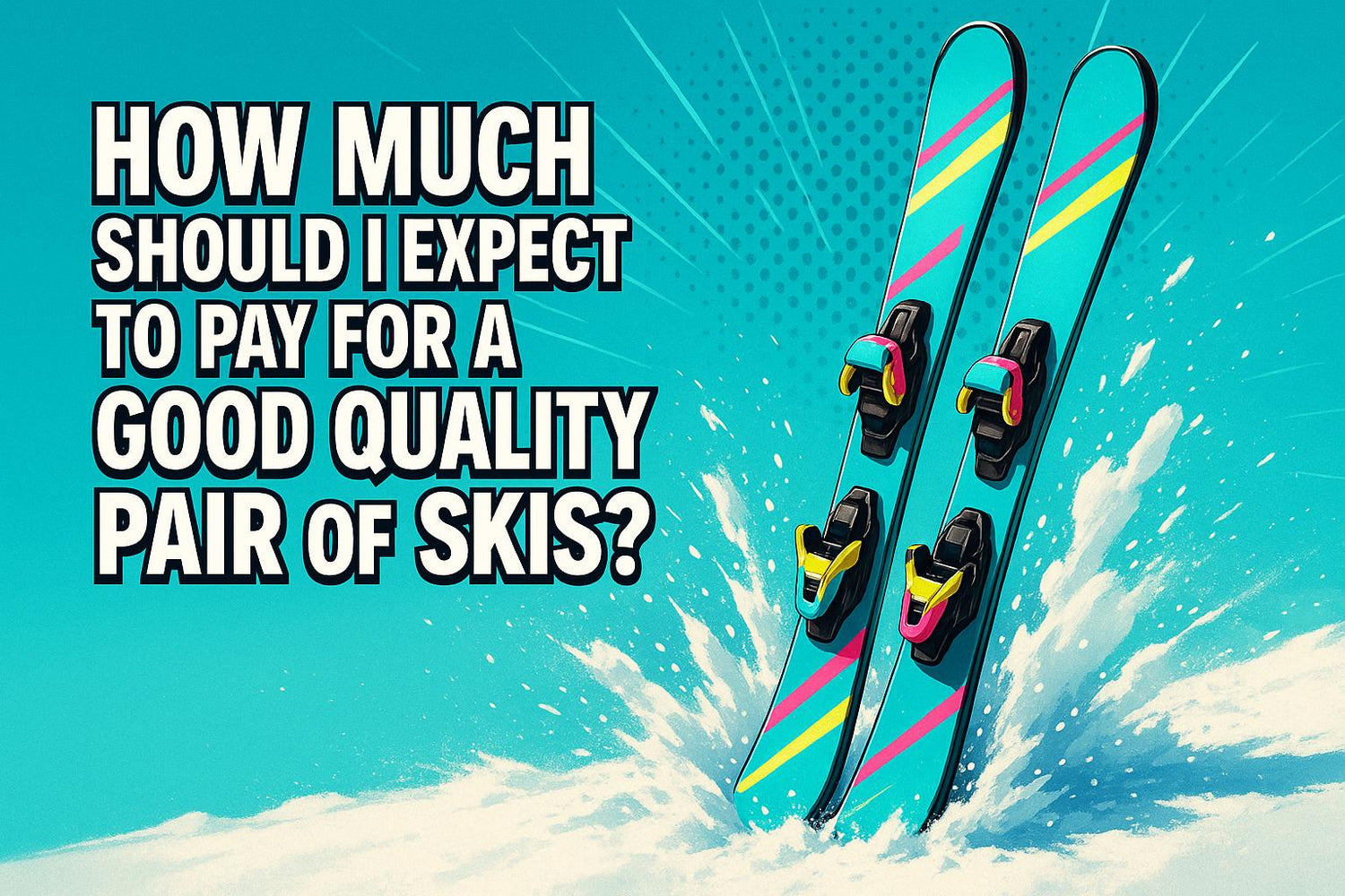 How Much Should I Expect to Pay for a Good Quality Pair of Skis in 2025?