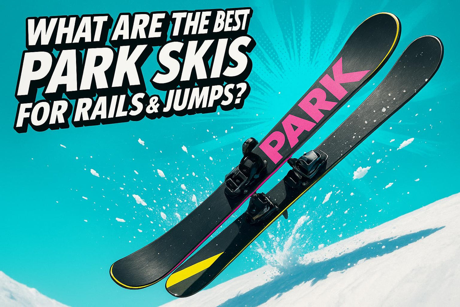 What Are the Best Park Skis for Rails & Jumps? - snowfeet*