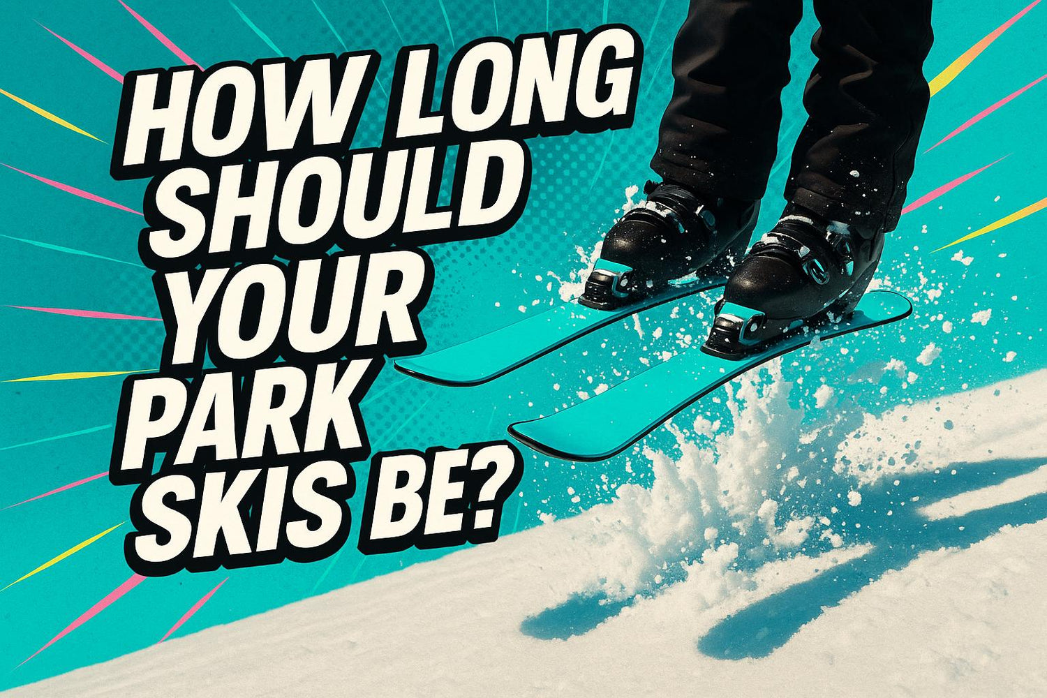 How Long Should Your Park Skis Be? Expert Recommendations - snowfeet*