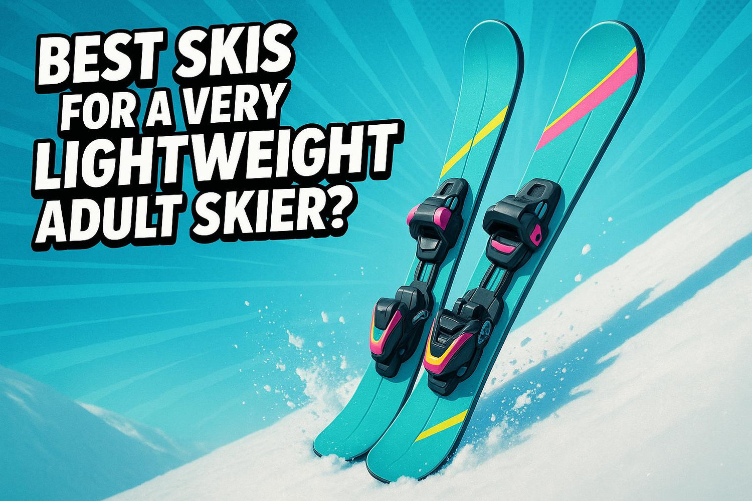 What Are the Best Skis for a Very Lightweight Adult Skier? (Easy to Maneuver)