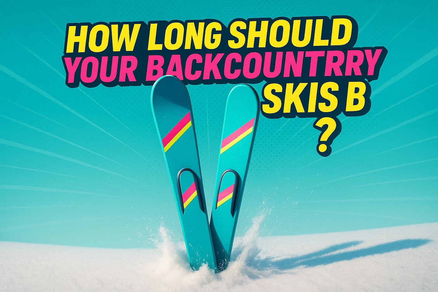 How Long Should Your Backcountry Skis Be? Easy Sizing Guide