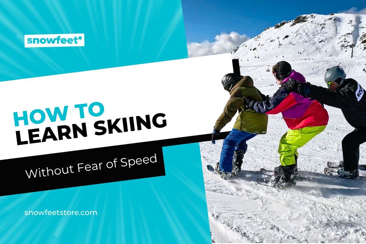 How to Learn Skiing Without Fear of Speed - snowfeet*