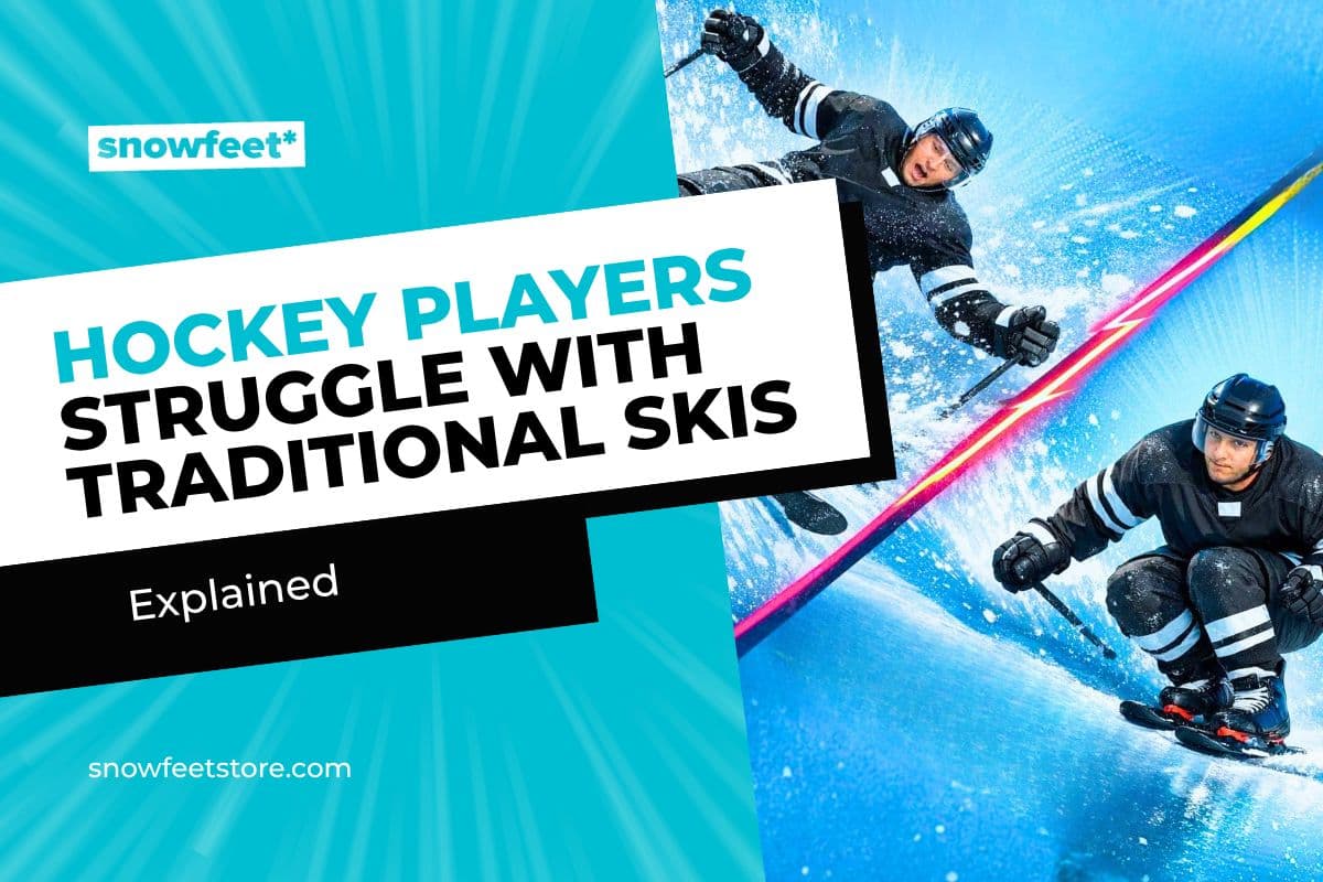 Why Hockey Players Struggle With Traditional Skis - snowfeet*