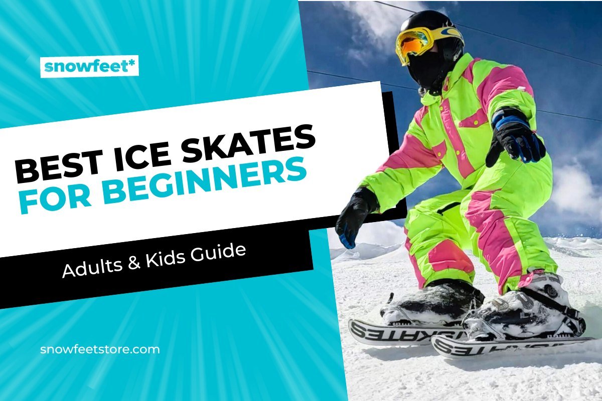Best Ice Skates for Beginners in 2026 (Adults & Kids Guide) - snowfeet*