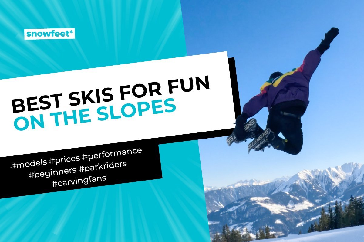 Best Skis for People Who Just Want to Have Fun on the Slopes - snowfeet*