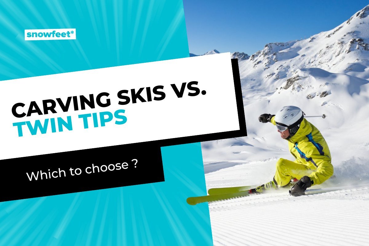 Carving Skis vs. Twin Tips: Which Should You Choose for Your Skiing? - snowfeet*