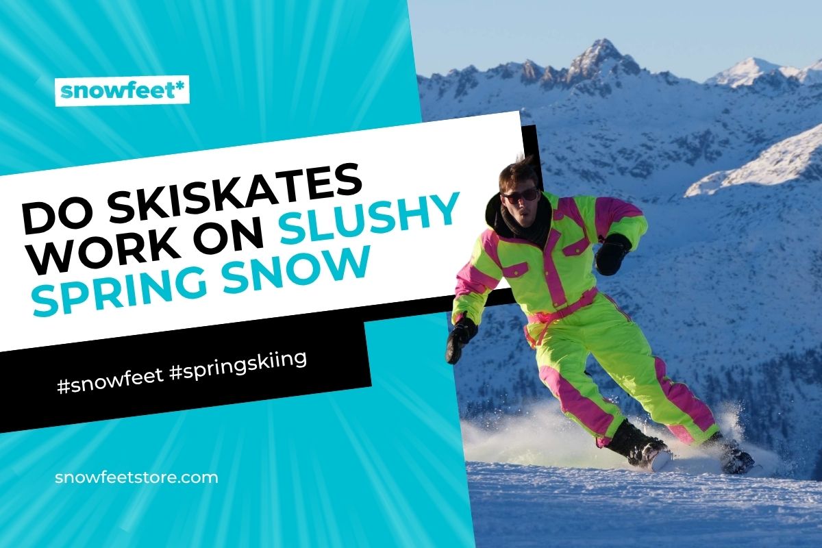Do Skiskates Work on Slushy Spring Snow? - snowfeet*