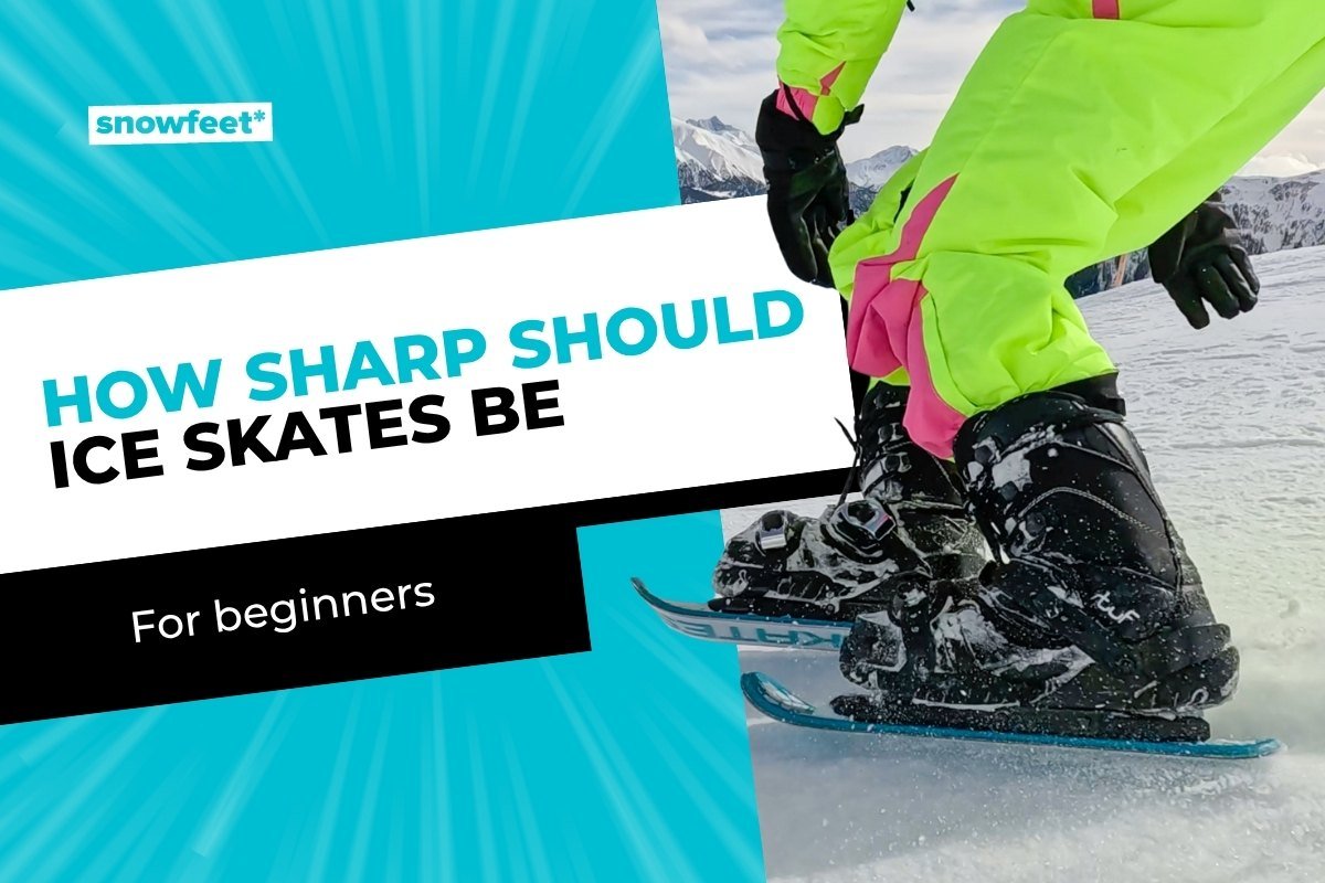 How Sharp Should Ice Skates Be for Beginners? - snowfeet*