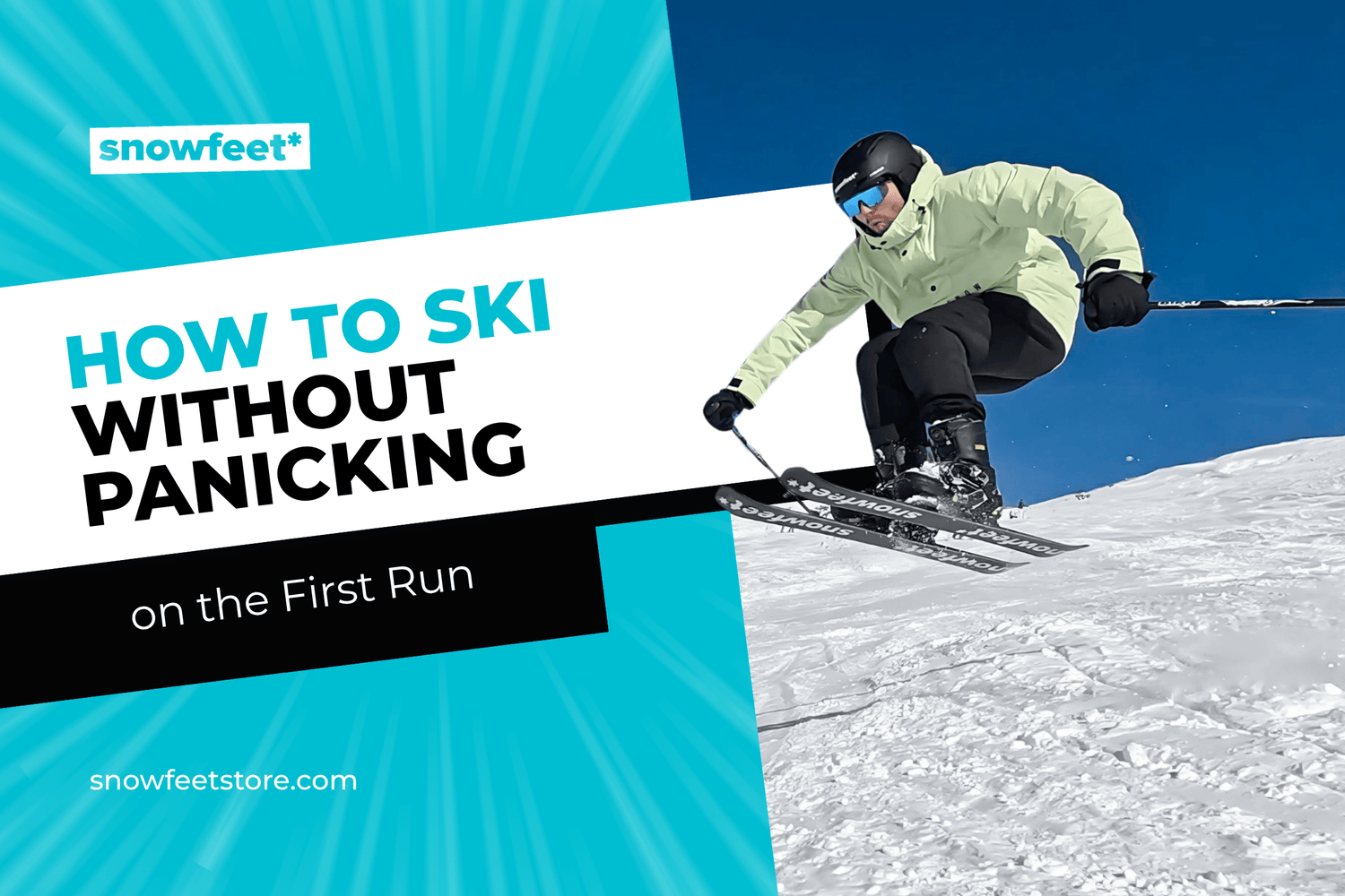 How to Ski Without Panicking on the First Run - snowfeet*
