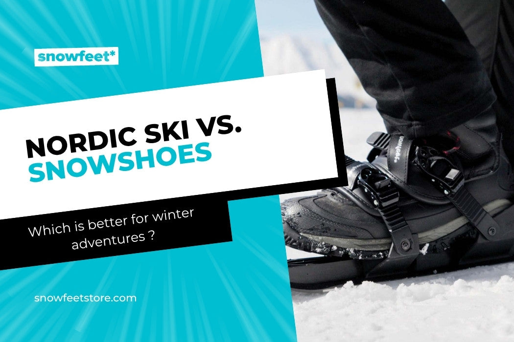 Nordic Skis vs. Snowshoes: Which Is Better for Winter Adventures?