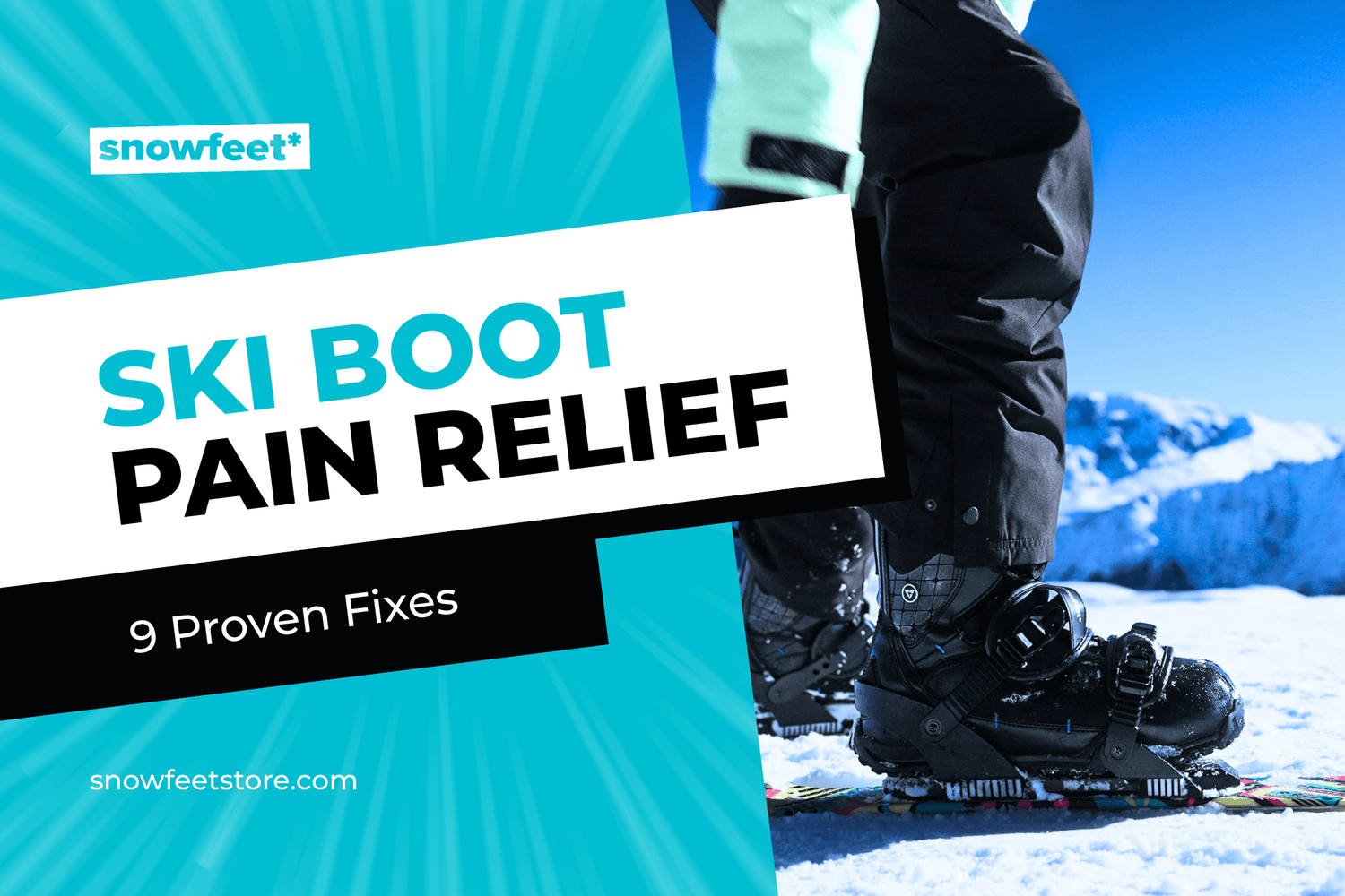 Ski Boot Pain Relief Guide 2026: 9 Proven Fixes for All-Day Comfort - snowfeet*