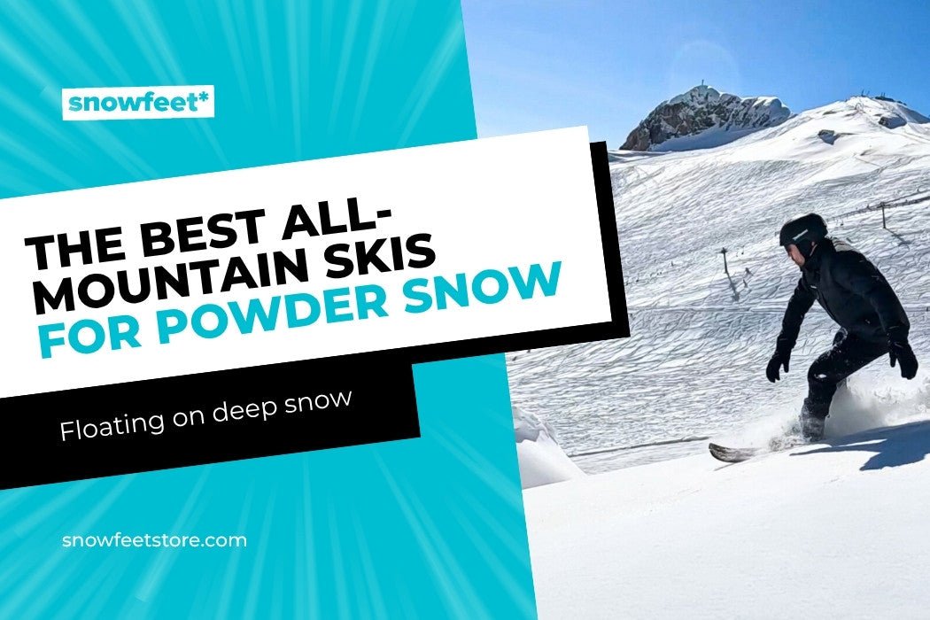 The Best All-Mountain Skis for Powder: Floating on Deep Snow - snowfeet*