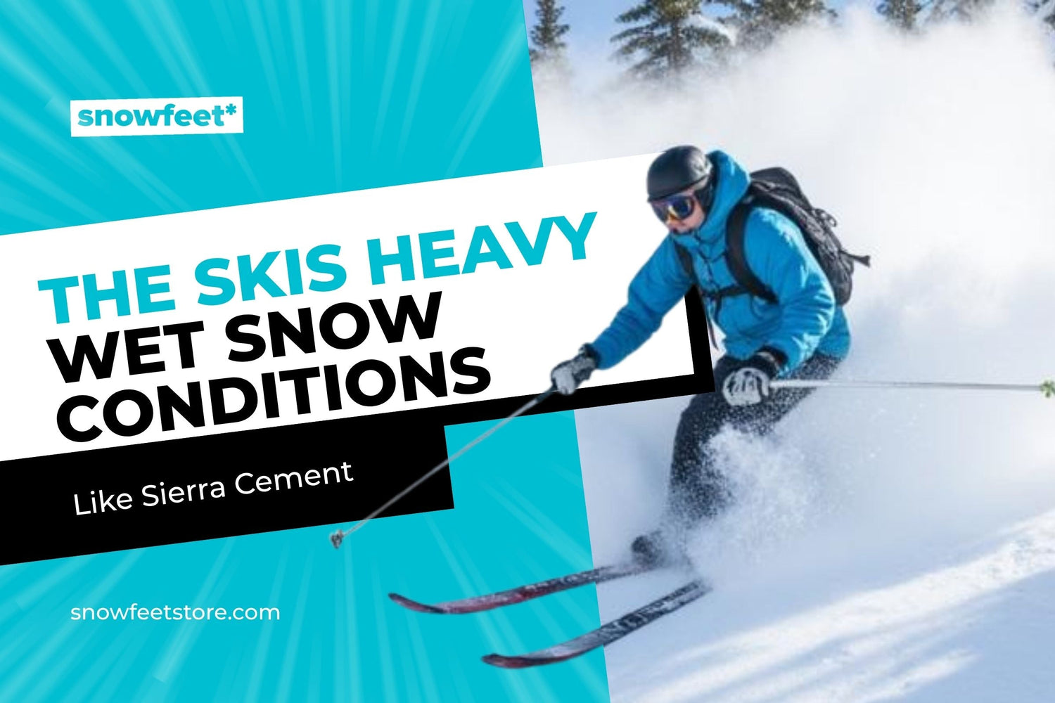 The Best Skis for Heavy, Wet Snow Conditions (Like Sierra Cement) - snowfeet*