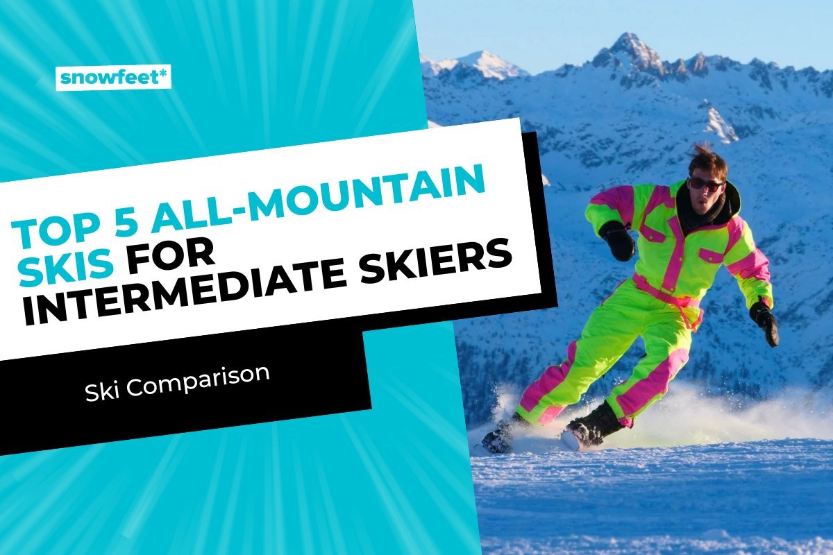 Top 5 All-Mountain Skis for Intermediate Skiers in 2026 - snowfeet*