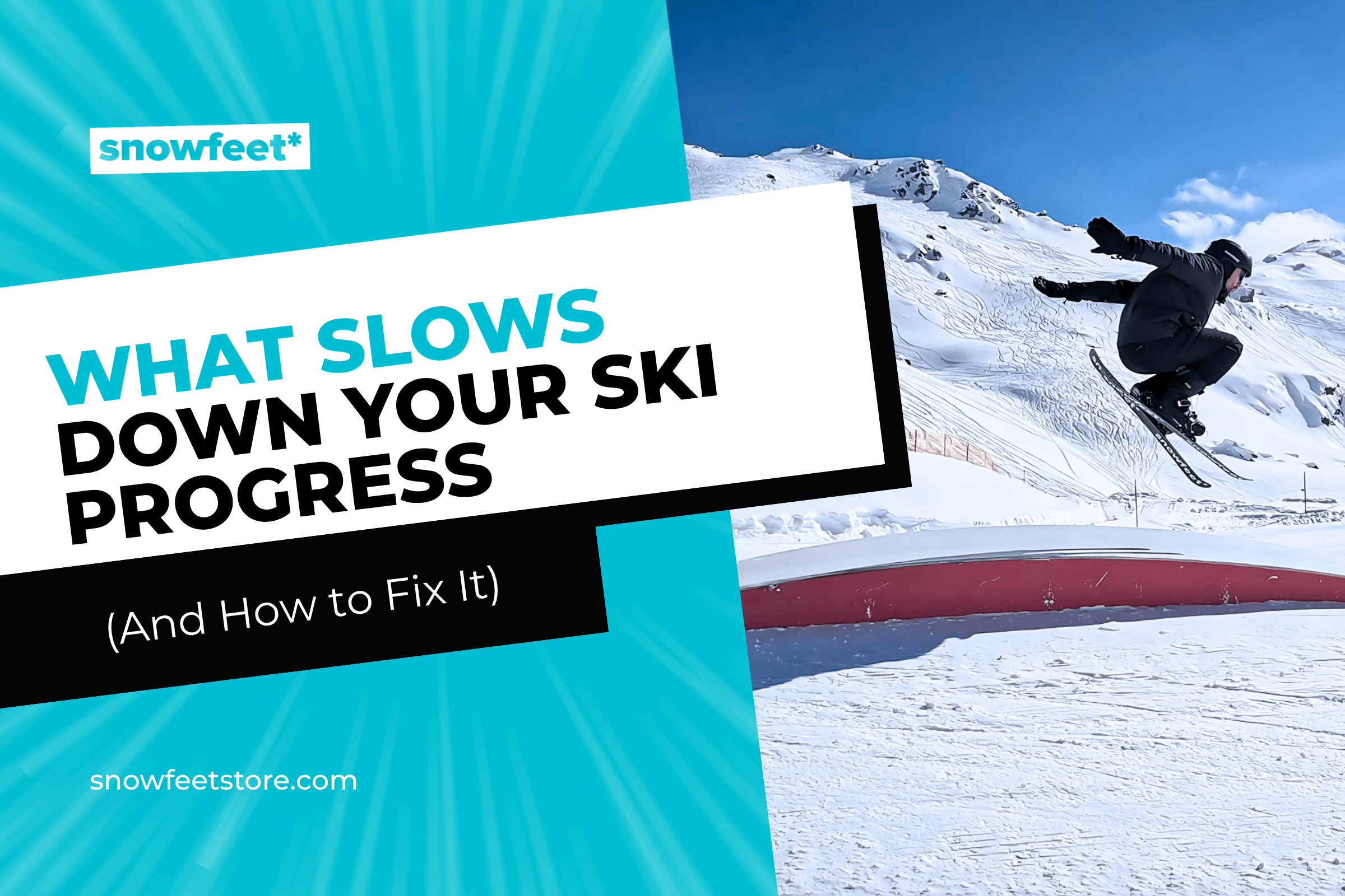 What Slows Down Your Ski Progress (And How to Fix It) - snowfeet*