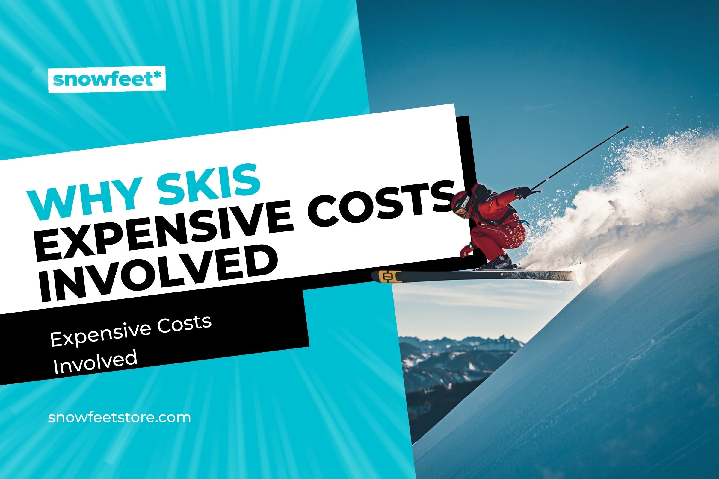 Why Are Skis So Expensive? Understanding the Costs Involved (2025) - snowfeet*