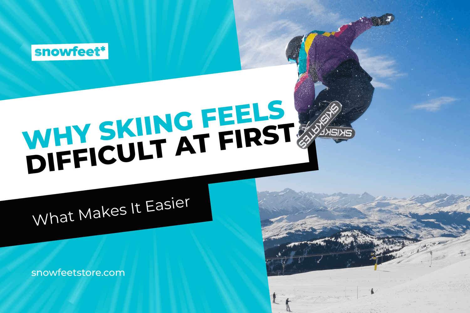 Why Skiing Feels Difficult at First and What Makes It Easier - snowfeet*