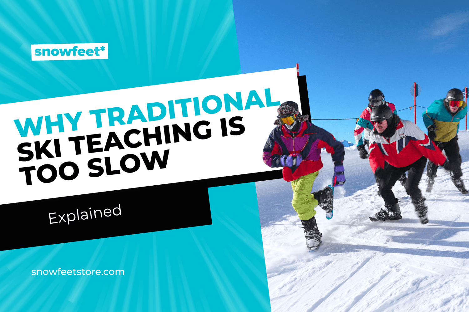 Why Traditional Ski Teaching Is Too Slow - snowfeet*