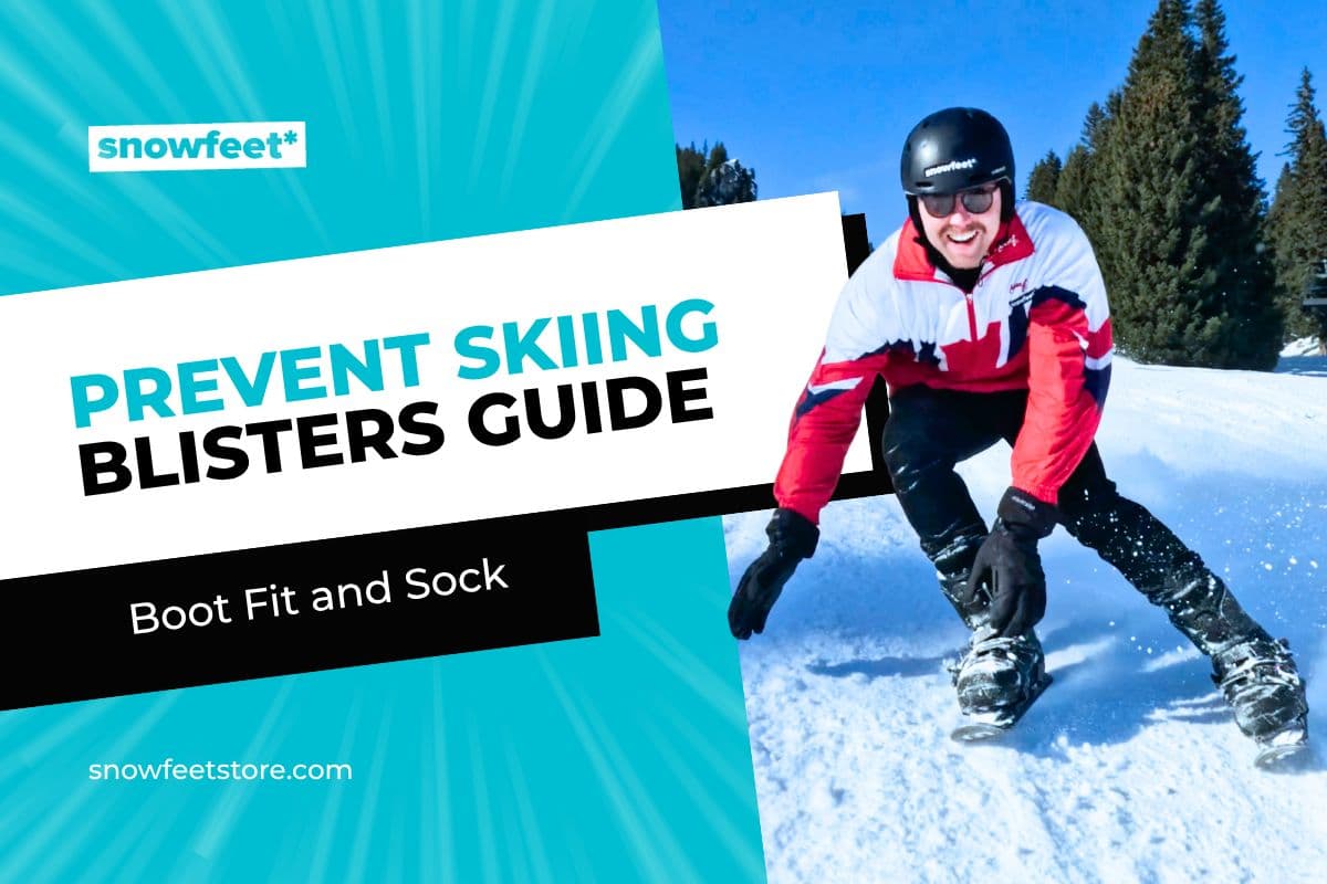 How to Prevent Blisters When Skiing (Boot Fit and Sock Choice) - snowfeet*