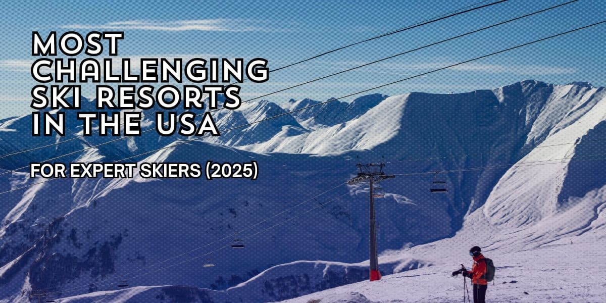 Most Challenging Ski Resorts in the USA for Expert Skiers (2025)