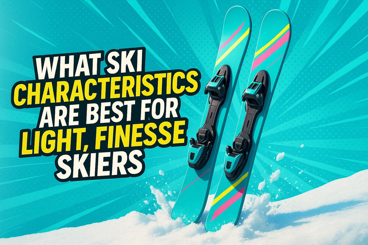 What Ski Characteristics Are Best for Light, Finesse Skiers?