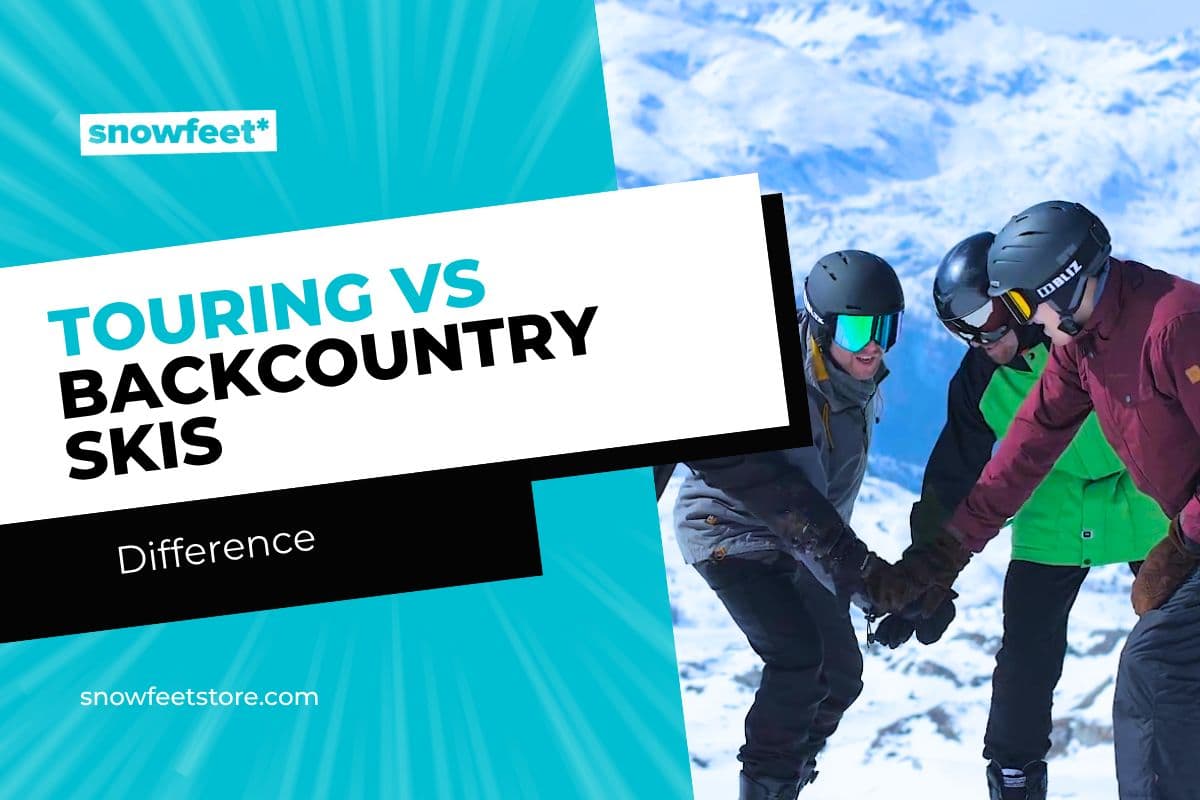Touring Skis vs. Backcountry Skis: Key Differences Explained - snowfeet*
