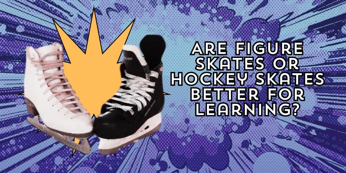 Are Figure Skates or Hockey Skates Better for Learning?