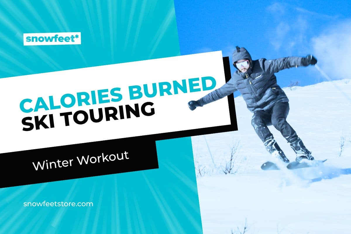 Calories Burned Ski Touring: Why It’s the Ultimate Winter Workout - snowfeet*