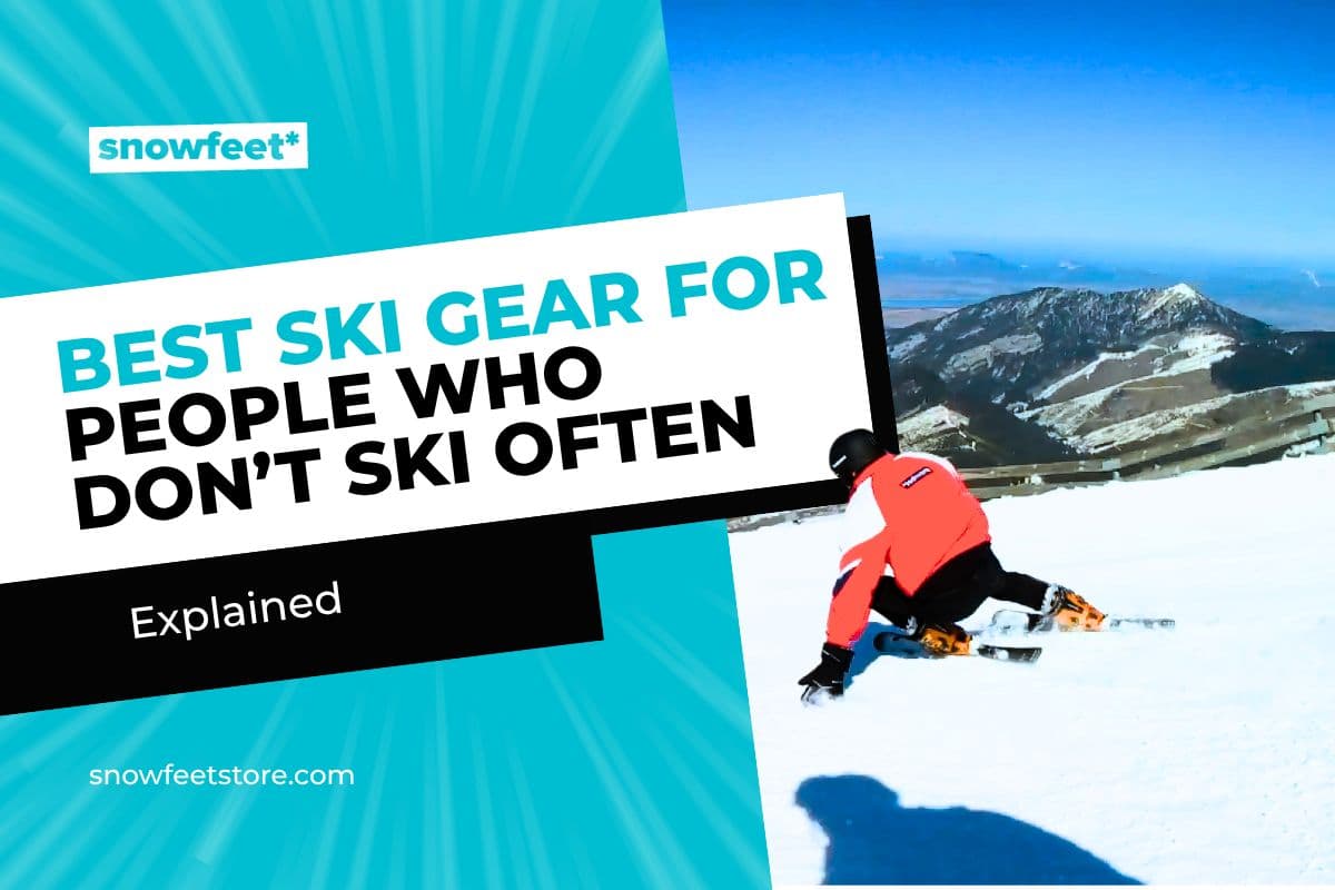 Best Ski Gear for People Who Don’t Ski Often - snowfeet*