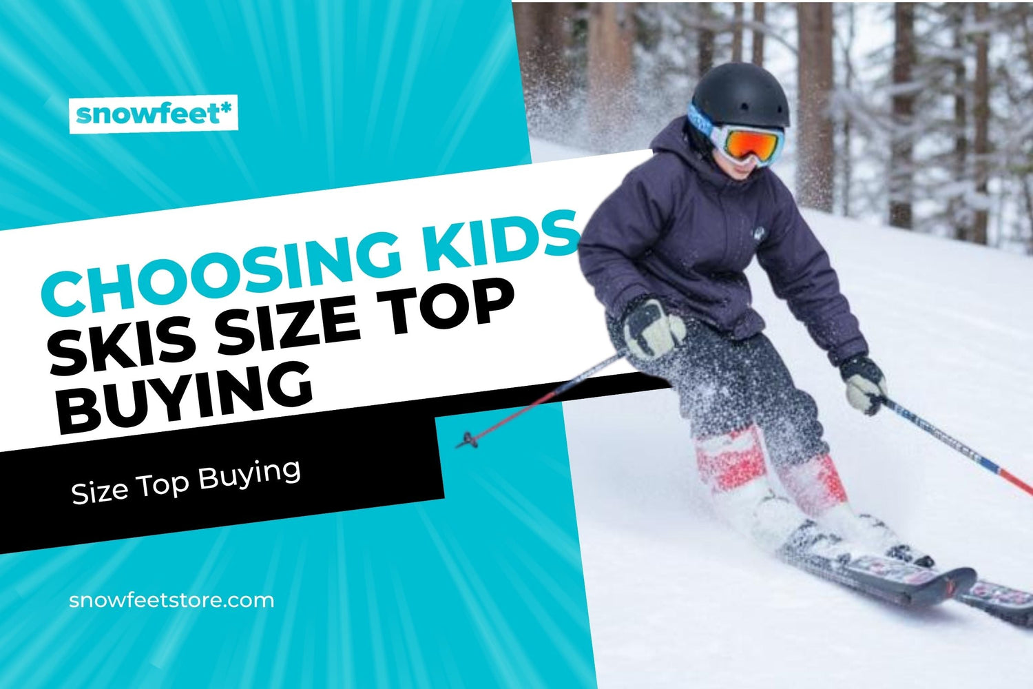 Choosing Kids' Skis: 2025 Size Guide & Top Buying Tips - snowfeet*