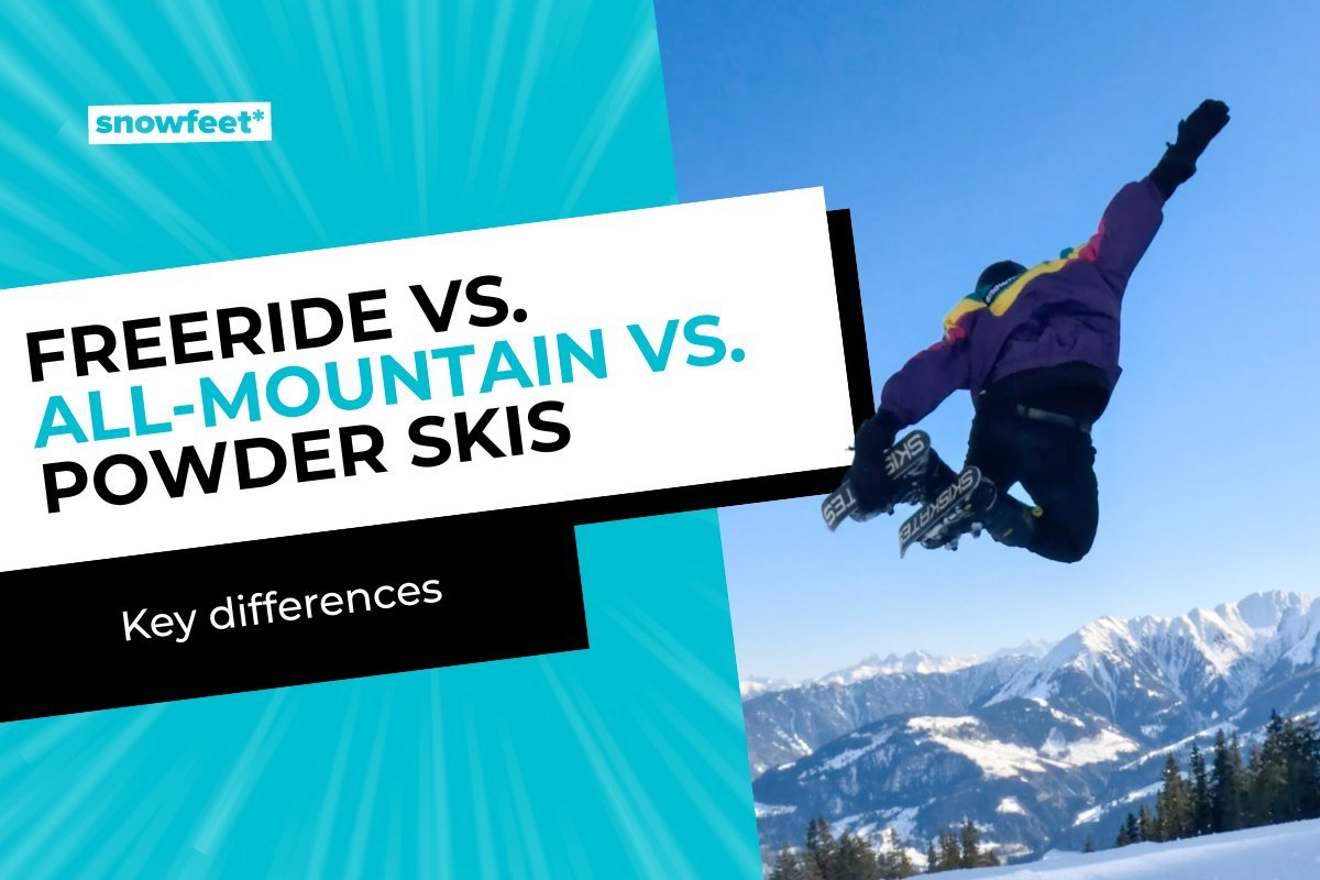 Freeride vs. All-Mountain vs. Powder Skis: Key Differences - snowfeet*