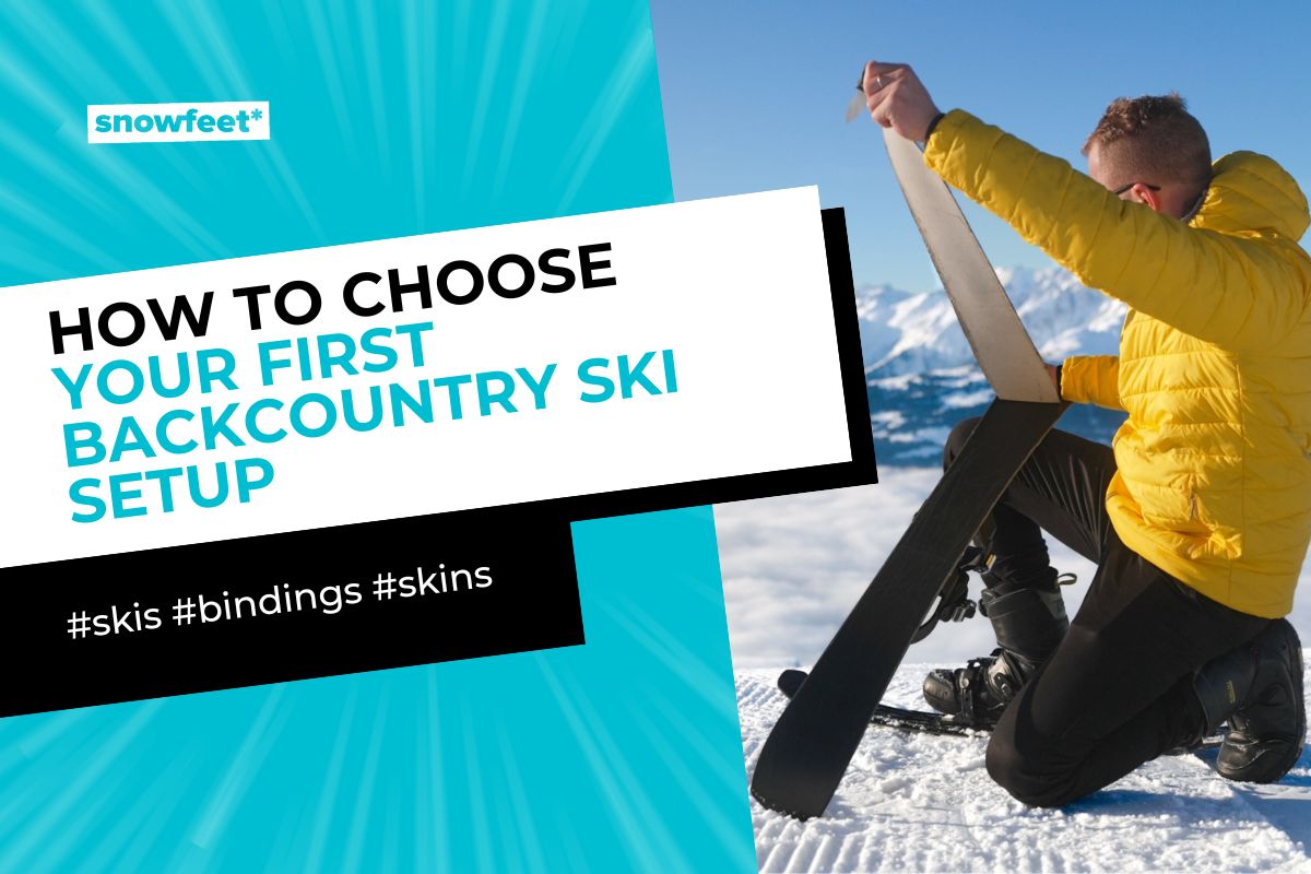 How to Choose Your First Backcountry Ski Setup (Skis, Bindings, Skins) - 2026 - snowfeet*