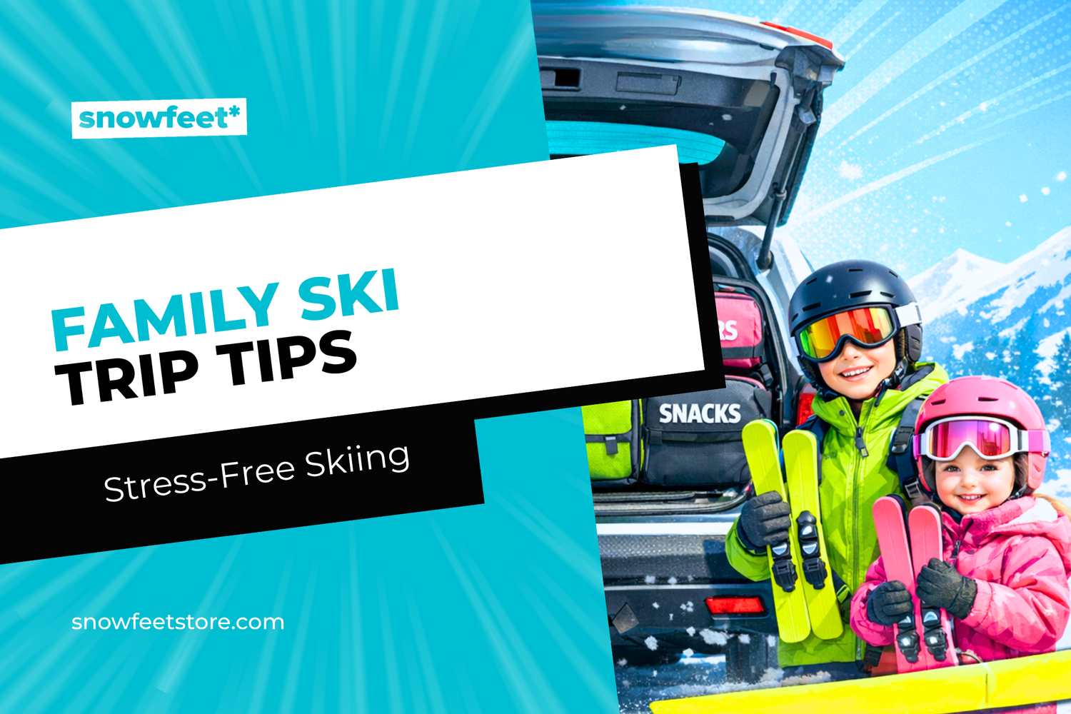 How to Make Family Ski Trips Stress-Free - snowfeet*