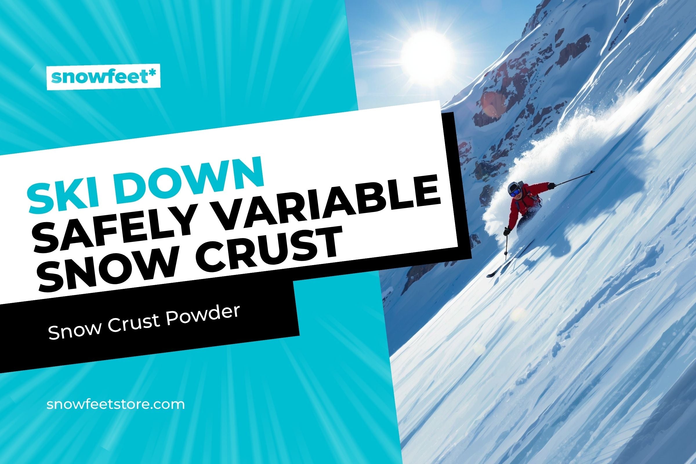 How to Ski Down Safely in Variable Snow: Crust, Powder, and Everything in Between - snowfeet*