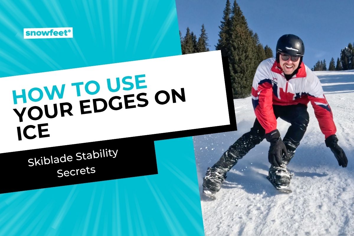 How to Use Your Edges on Ice: Skiblade Stability Secrets for 2026 - snowfeet*