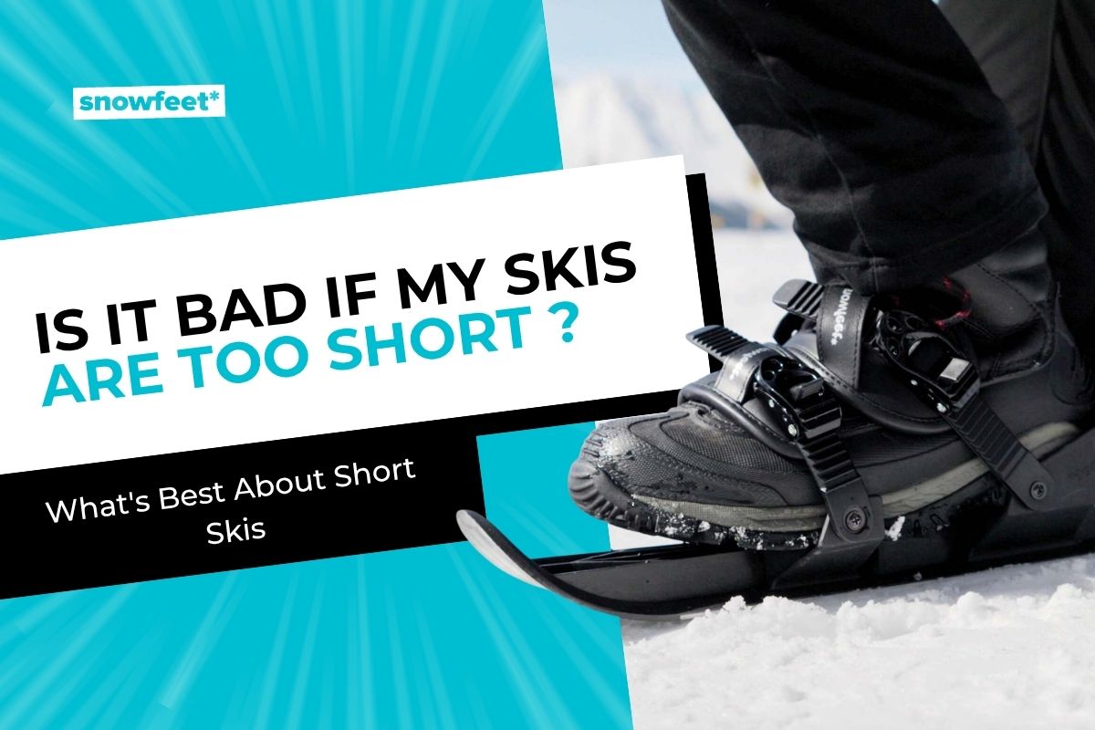 Is It Bad if My Skis are Too Short? - snowfeet*