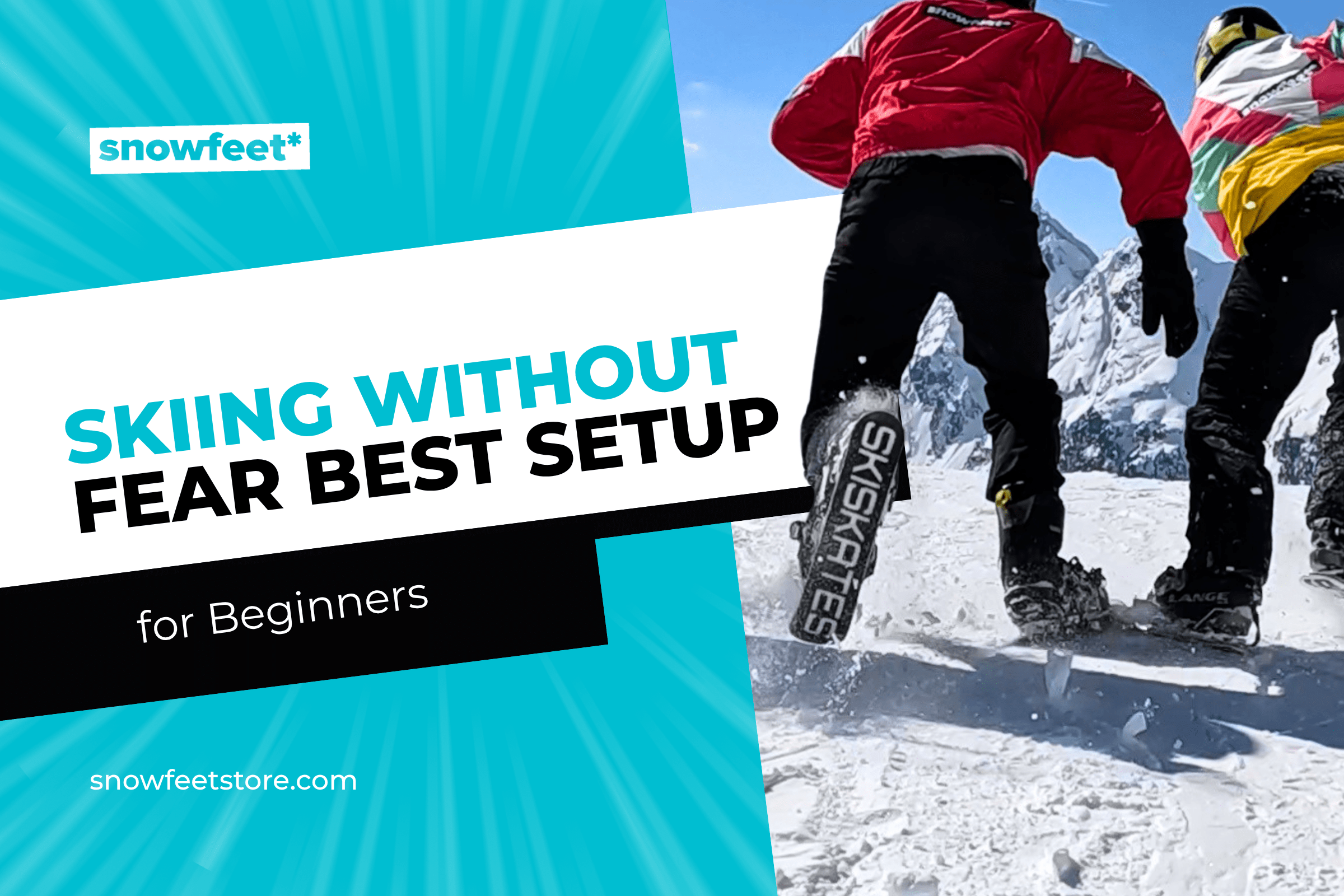 Skiing Without Fear Best Setup for Beginners - snowfeet*