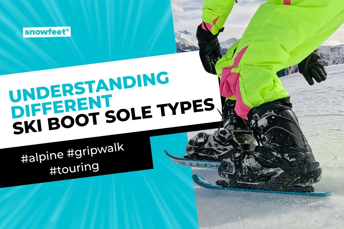 Understanding Different Ski Boot Sole Types (Alpine, GripWalk, Touring) - 2026 - snowfeet*