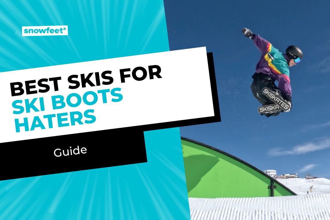 What Are the Best Skis for Someone Who Hates Traditional Ski Boots? - snowfeet*