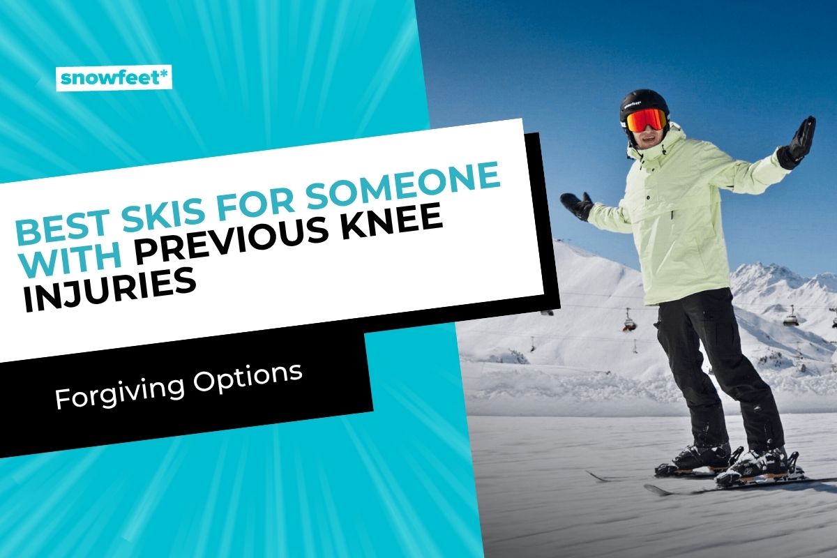 What Are the Best Skis for Someone with Previous Knee Injuries (Forgiving Options) - snowfeet*