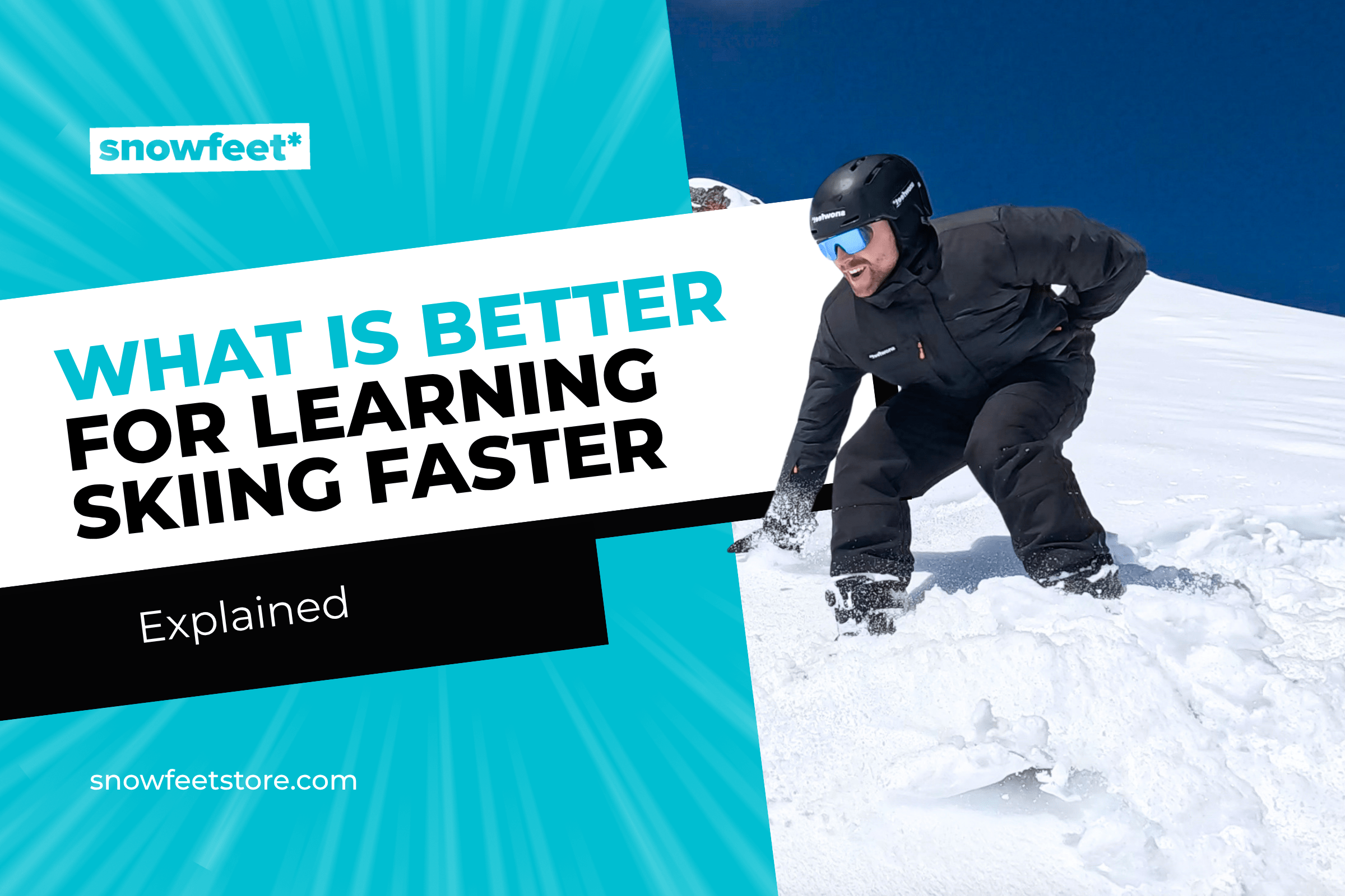 What Is Better for Learning Skiing Faster - snowfeet*