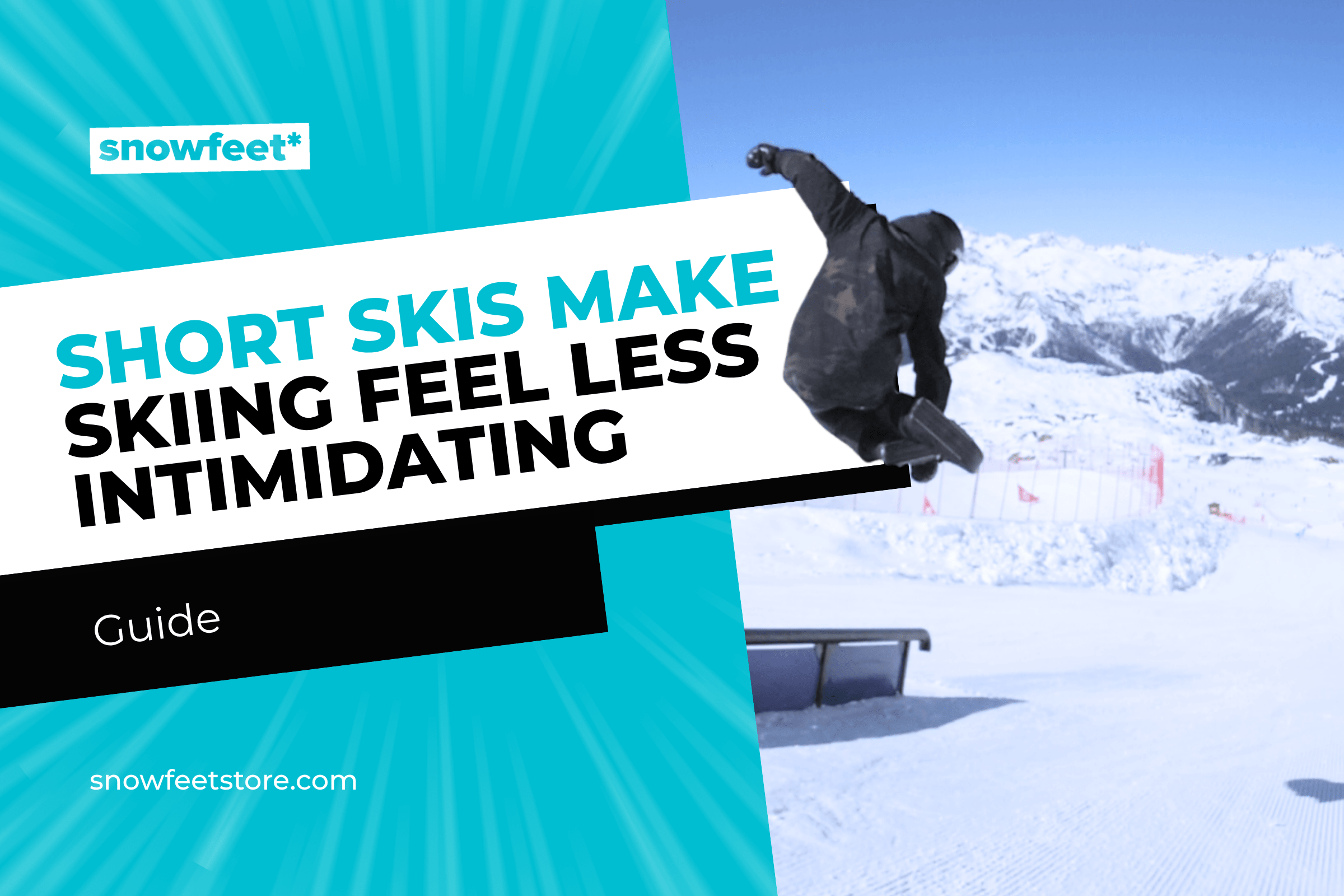 Why Short Skis Make Skiing Feel Less Intimidating - snowfeet*