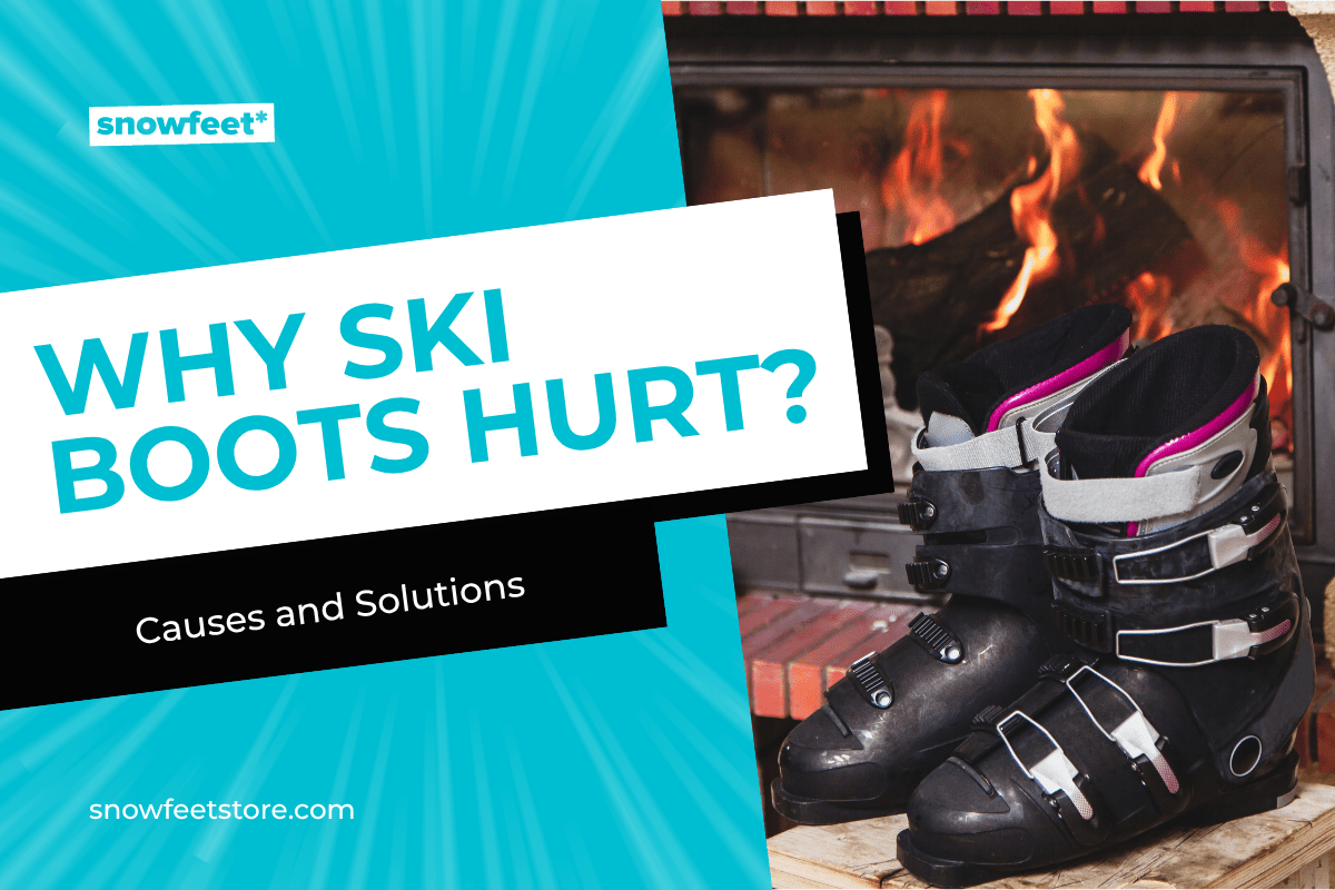 Why Do My Ski Boots Hurt So Much? Common Causes and Solutions - snowfeet*